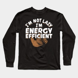 I'm Not Lazy I'm Energy Efficient Long Sleeve T-Shirt